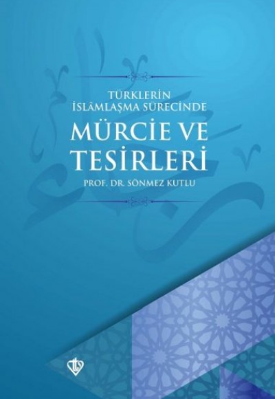 Türklerin İslamlaşma Sürecinde Mürcie ve Tesirleri