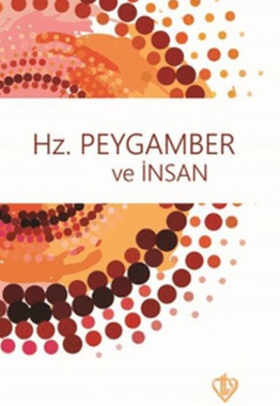 Hz. Peygamber ve İnsan Hz. Peygamber ve İnsan