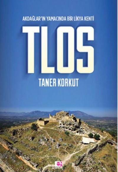Akdağlar'ın Yamacında Bir Likya Kenti Tlos