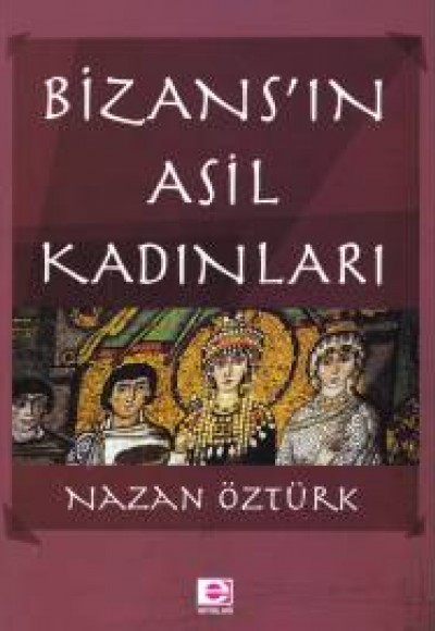 Bizans'ın Asil Kadınları