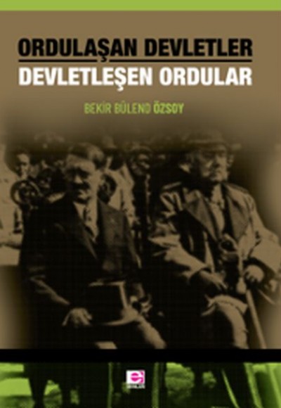 Ordulaşan Devletler Devletleşen Ordular