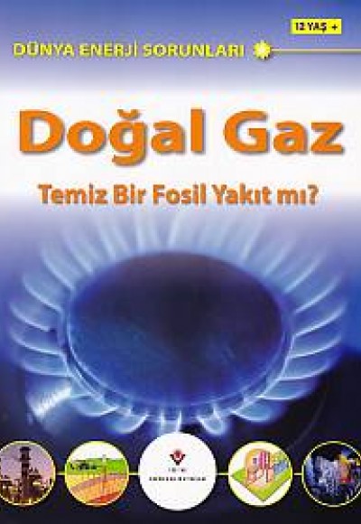 Dünya Enerji Sorunları Doğal Gaz Temiz Bir Fosil Yakıt mı?