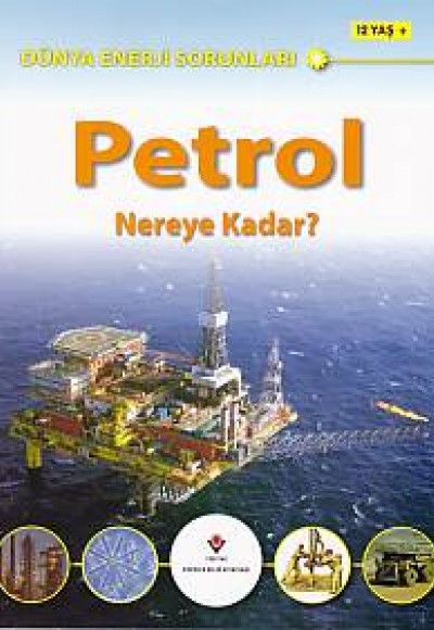 Dünya Enerji Sorunları Petrol Nereye Kadar?