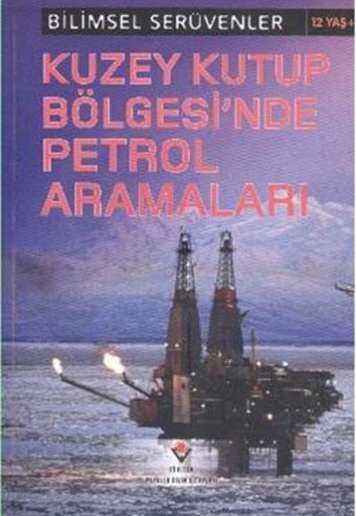 Bilimsel Serüvenler - Kuzey Kutup Bölgesi'nde Petrol Aramaları