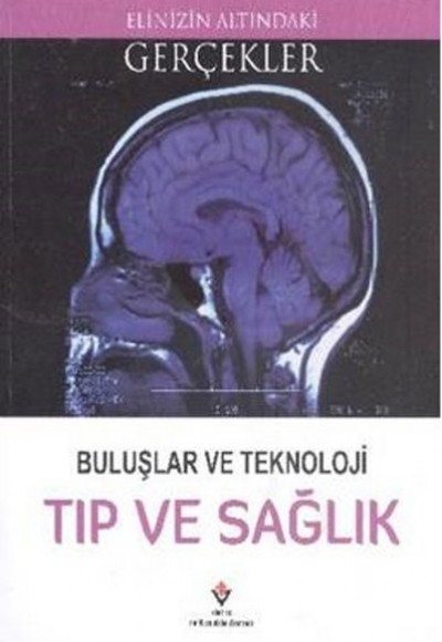 Elinizin Altındaki Gerçekler - Buluşlar ve Teknoloji Tıp ve Sağlık