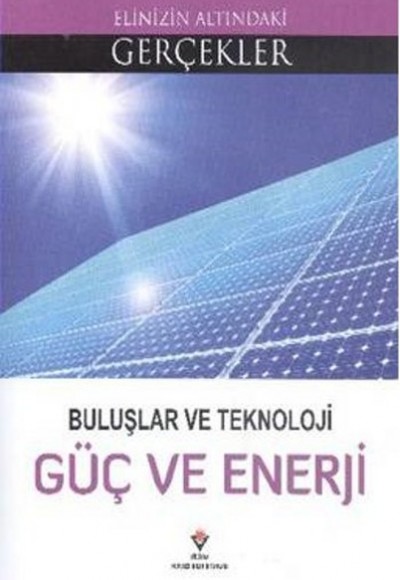 Elinizin Altındaki Gerçekler - Buluşlar ve Teknoloji Güç ve Enerji