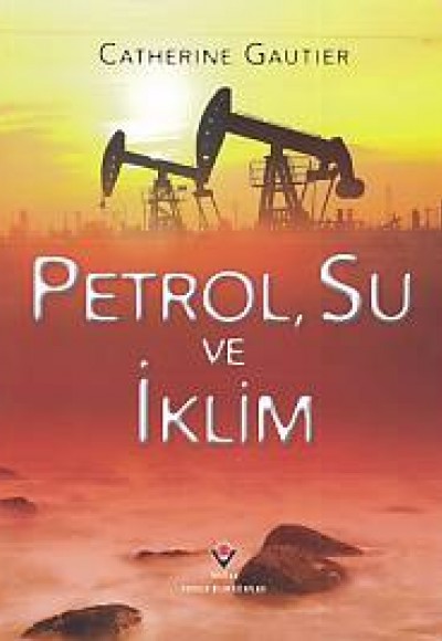 Petrol, Su ve İklim