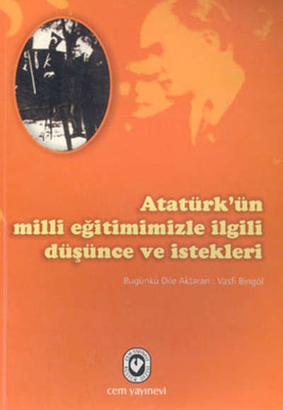 Atatürk’ün Milli Eğitimimizle İlgili Düşünce ve İstekleri