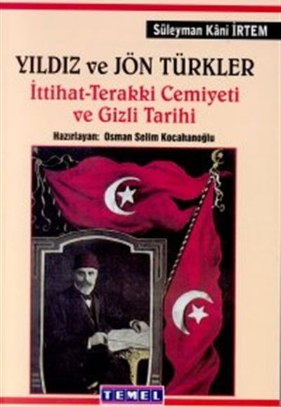 Yıldız ve Jön Türkler İttihat - Terakki Cemiyeti ve Gizli Tarih
