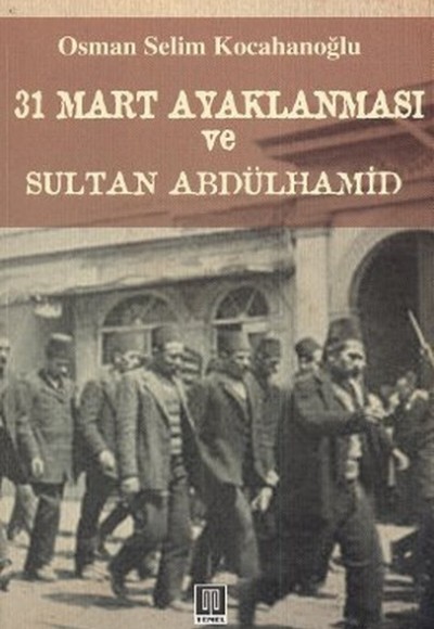 31 Mart Ayaklanması ve Sultan Abdülhamid