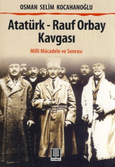 Atatürk - Rauf Orbay Kavgası