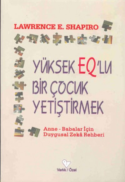 Yüksek EQ’lu Bir Çocuk Yetiştirmek Anne - Babalar için Duygusal Zeka Rehberi