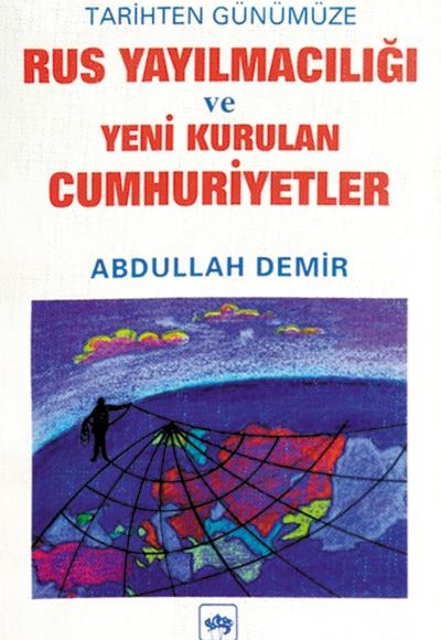 Rus Yayılmacılığı ve Yeni Kurulan Cumhuriyetler