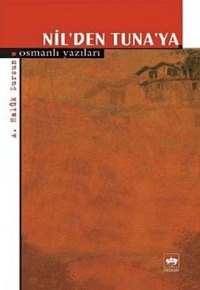 Nil’den Tuna’ya Osmanlı Yazıları