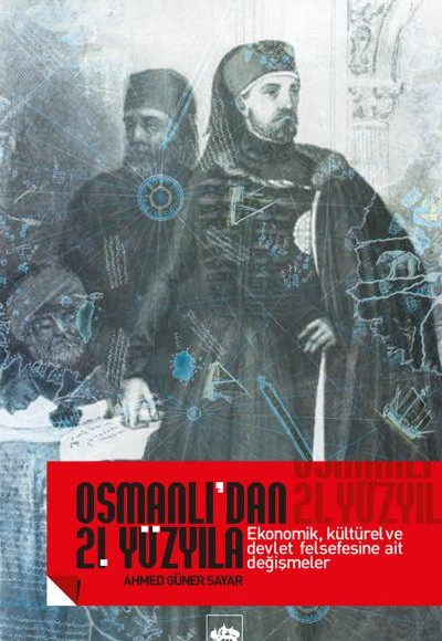 Osmanlı’dan 21. Yüzyıla Ekonomik, Kültürel Ve Devlet Felsefesine Ait Değişmeler