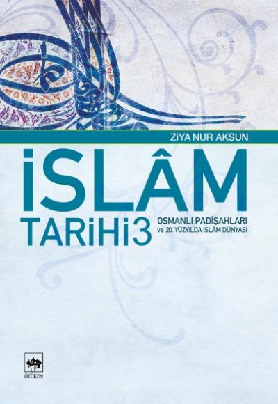 İslam Tarihi 3 - Osmanlı Padişahları