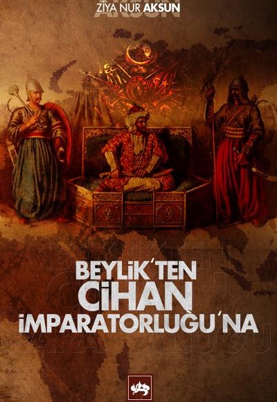 Beylik'ten Cihan İmparatorluğu'na