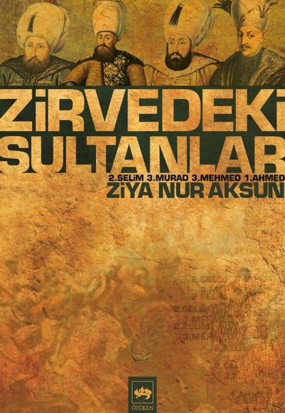 Zirvedeki Sultanlar / 2.Selim - 3.Murad - 3.Mehmed - 1.Ahmed