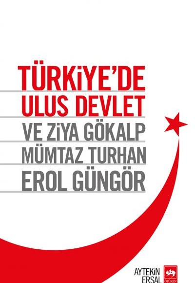 Türkiye'de Ulus Devlet ve Ziya Gökalp, Mümtaz Turhan, Erol Güngör