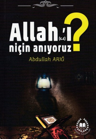 Allah’ı Niçin Anıyoruz?