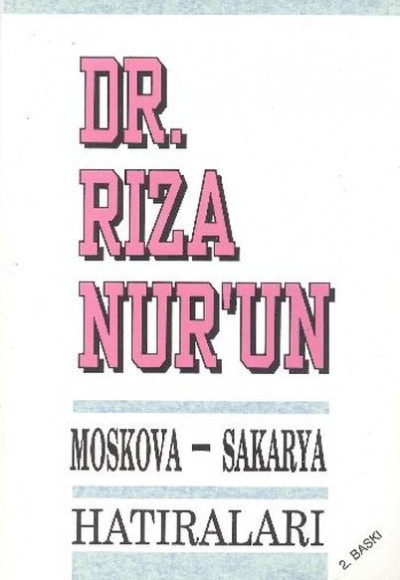 Dr. Rıza Nur'un Moskova - Sakarya Hatıraları