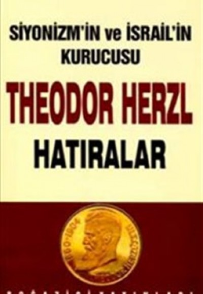 Siyonizmin Kurucusu Theodor  Theodor Herzl’in Hatıraları ve Sultan Abdülhamid