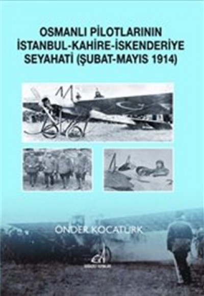 Osmanlı Pilotlarının İstanbul-Kahire-İskenderiye Seyahati (Şubat-Mayıs 1914)