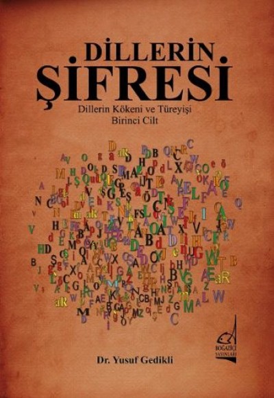 Dillerin Şifresi  Dillerin Kökeni ve Türeyişi (1. Cilt)