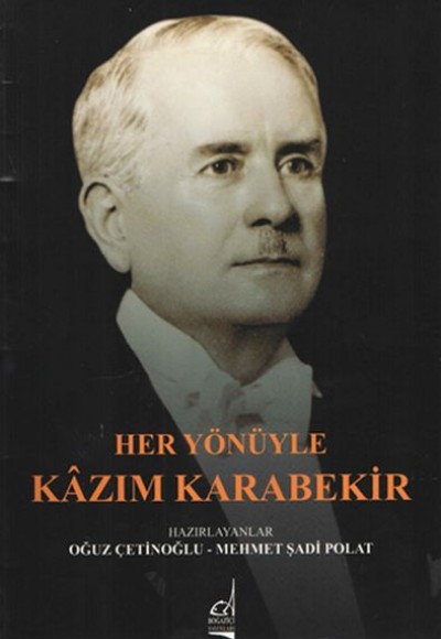 Her Yönüyle Kazım Karabekir