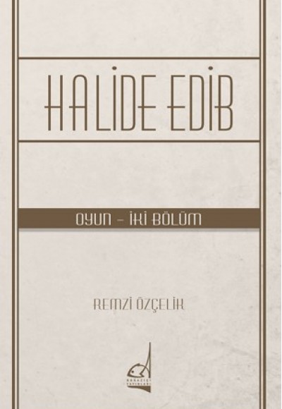 Halide Edib - (Oyun - İki Bölüm)
