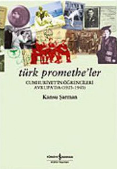 Türk Promethe'ler: Cumhuriyet'in Öğrencileri Avrupa'da