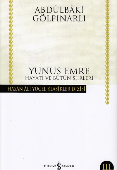 Yunus Emre Hayatı ve Bütün Şiirleri - Hasan Ali Yücel Klasikleri (Ciltli)