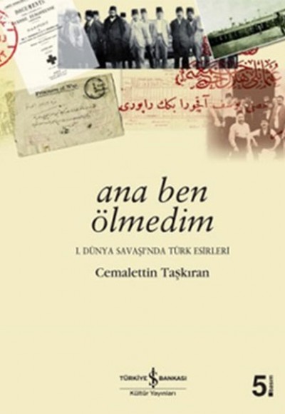 Ana Ben Ölmedim -1.Dünya Savaşında Türk Esirleri