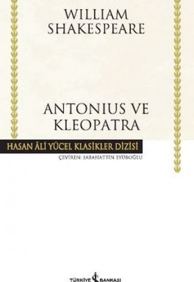 Antonius ve Kleopatra - Hasan Ali Yücel Klasikleri (Ciltli)