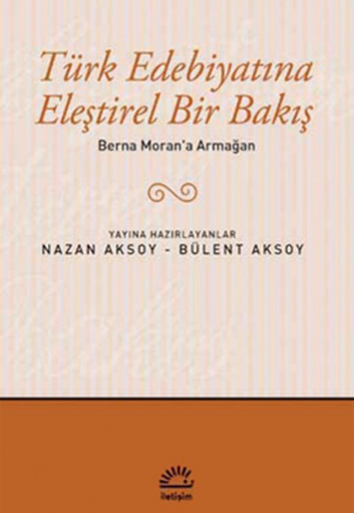 Berna Moran'a Armağan / Türk Edebiyatına Eleştirel Bir Bakış