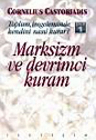 Toplum, İmgeleminde Kendini Nasıl Kurar? Cilt 1  Marksizm Ve Devrimci Kuram