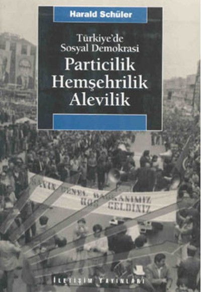 Türkiye’de Sosyal Demokrasi Particilik, Hemşehrilik, Alevilik