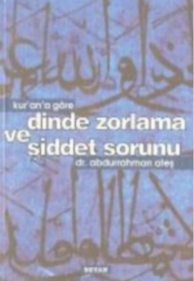 Kur'an'a Göre Dinde Zorlama ve Şiddet Sorunu