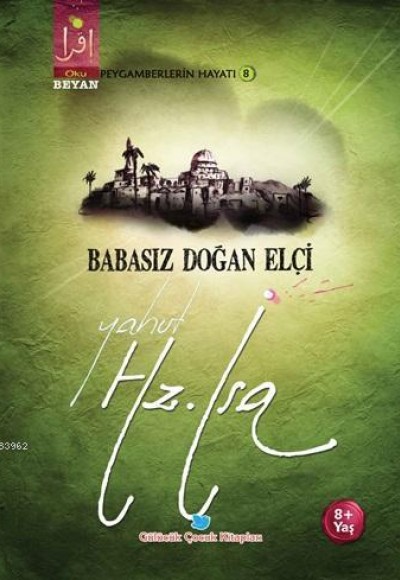 Babasız Doğan Elçi Yahut Hz. İsa