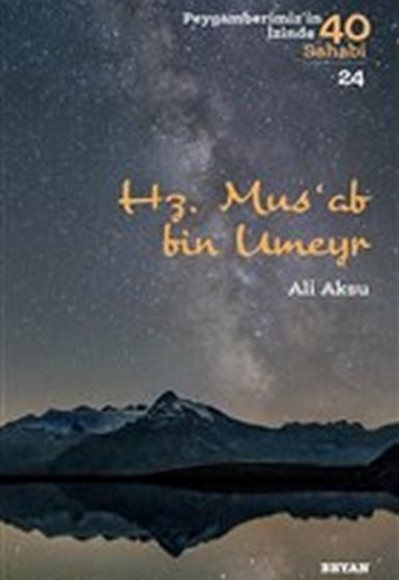 Hz. Mus'ab Bin Umeyr - Peygamberimiz'in İzinde 40 Sahabi - 24