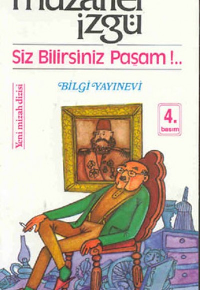 Siz Bilirsiniz Paşam!...