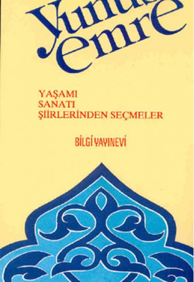 Yunus Emre Yaşamı / Sanatı / Şiirlerinden Seçmeler