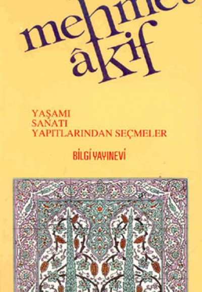 Mehmet Akif Ersoy Yaşamı - Sanatı - Yapıtlarından Seçmeler