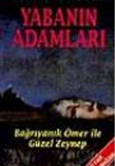 Yabanın Adamları / Bağrıyanık Ömer ile Güzel Zeynep