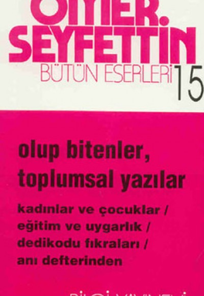 Olup Bitenler, Toplumsal Yazılar Kadınlar ve Çocuklar / Eğitim ve Uygarlık / Dedikodu Fıkraları / An