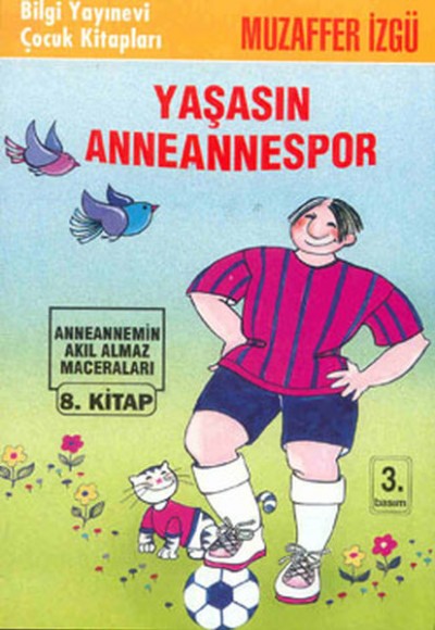 Yaşasın Anneannespor Anneannemizin Akıl Almaz Maceraları 8. Kitap