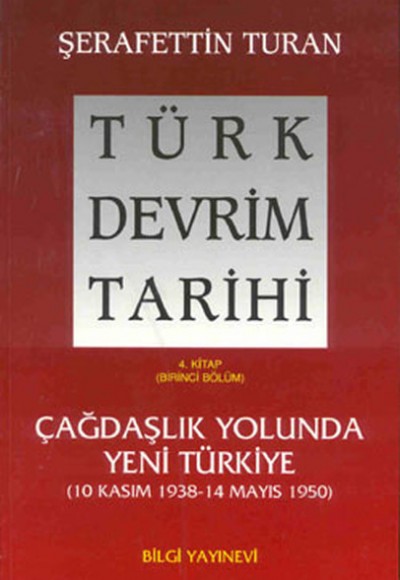 Türk Devrim Tarihi 4. Kitap - Çağdaşlık Yolunda Yeni Türkiye (Birinci Bölüm)