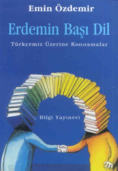 Erdemin Başı Dil Türkçemiz Üzerine Konuşmalar