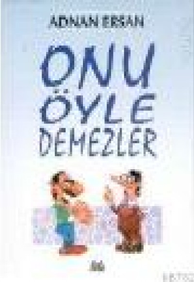Onu Öyle Demezler