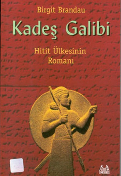 Kadeş Galibi Hitit Ülkesinin Romanı